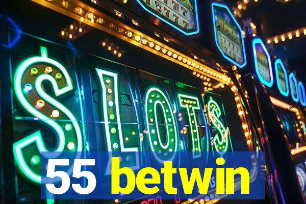 55 betwin